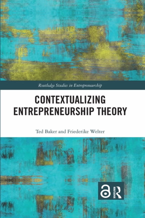Routledge Studies in Entrepreneurship Contextualizing Entrepreneurship Theory, (Paperback)