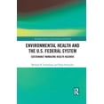thumbnail image 1 of Routledge Studies in Environment and Hea Environmental Health and the U.S. Federal System: Sustainably Managing Health Hazards, (Paperback), 1 of 1