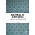 thumbnail image 1 of Routledge Studies in Environmental Justi Ecosocialism and Climate Justice: An Ecological Neo-Gramscian Analysis, (Hardcover), 1 of 1