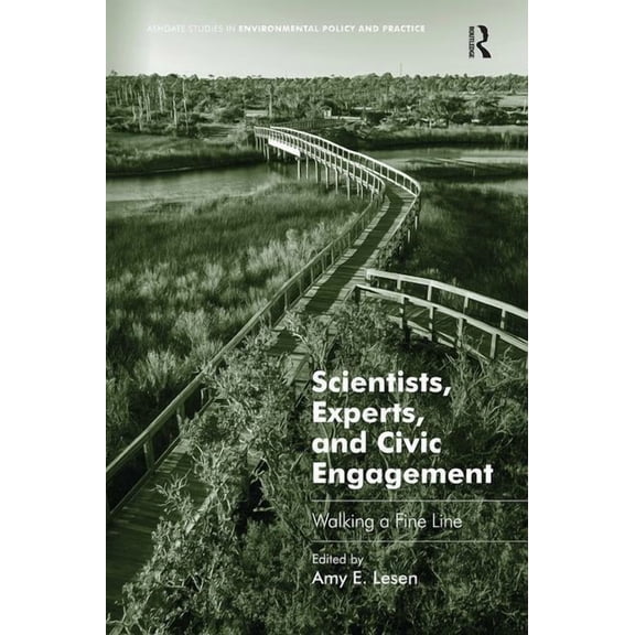 Routledge Studies in Environmental Polic Scientists, Experts, and Civic Engagement: Walking a Fine Line, (Paperback)