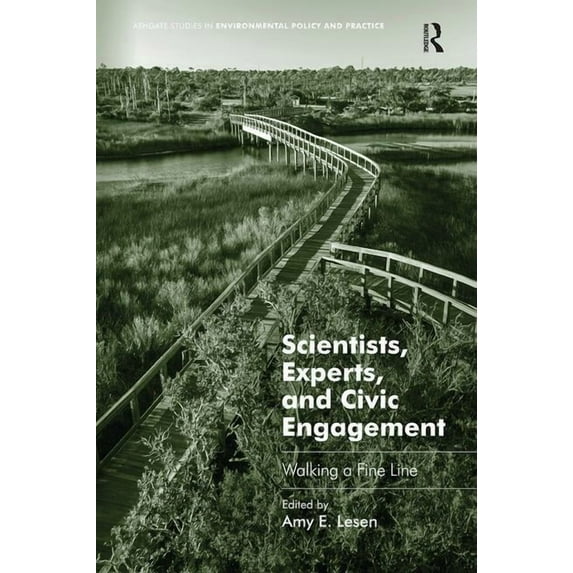 Routledge Studies in Environmental Polic Scientists, Experts, and Civic Engagement: Walking a Fine Line, (Paperback)
