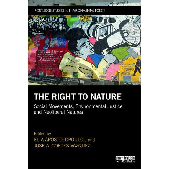 Routledge Studies in Environmental Polic The Right to Nature: Social Movements, Environmental Justice and Neoliberal Natures, (Paperback)