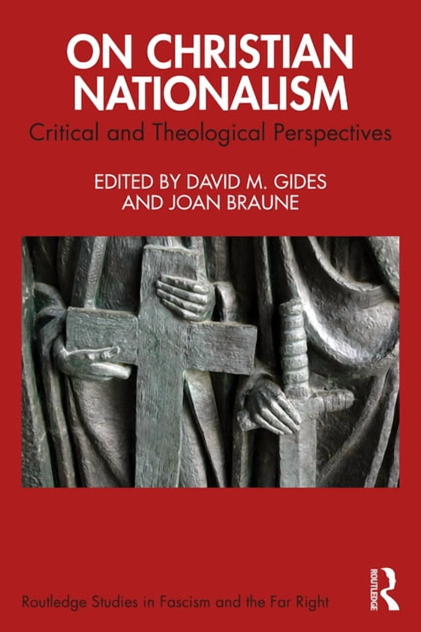 Routledge Studies in Fascism and the Far On Christian Nationalism: Critical and Theological Perspectives, (Paperback)