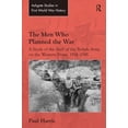 thumbnail image 1 of Routledge Studies in First World War His The Men Who Planned the War: A Study of the Staff of the British Army on the Western Front, 1914-1918, (Hardcover), 1 of 1
