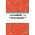 thumbnail image 1 of Routledge Studies in Food, Society and t Localizing Global Food: Short Food Supply Chains as Responses to Agri-Food System Challenges, (Paperback), 1 of 1