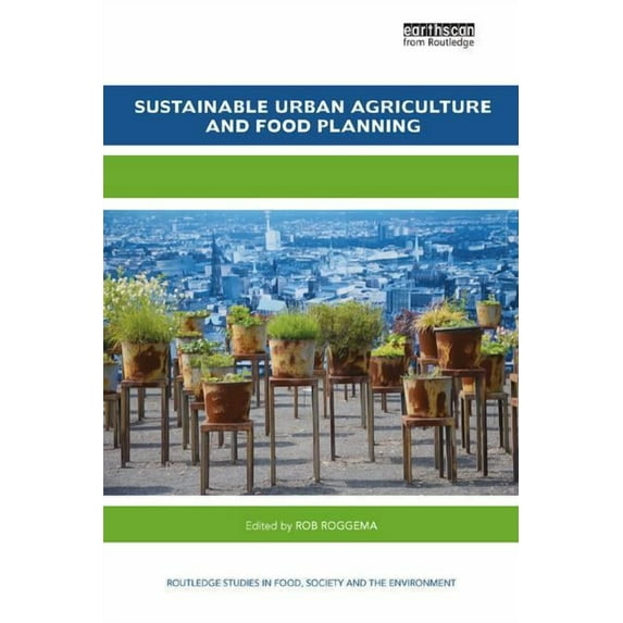 Routledge Studies in Food, Society and t Sustainable Urban Agriculture and Food Planning, (Paperback)