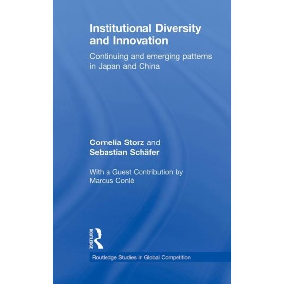 Routledge Studies in Global Competition Institutional Diversity and Innovation: Continuing and Emerging Patterns in Japan and China, (Paperback)