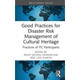 thumbnail image 1 of Routledge Studies in Hazards, Disaster R Good Practices for Disaster Risk Management of Cultural Heritage: Practices of ITC Participants, (Hardcover), 1 of 1