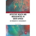 thumbnail image 1 of Routledge Studies in Health and Medical  Affective Health and Masculinities in South Africa: An Ethnography of (In)vulnerability, (Paperback), 1 of 1