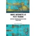 thumbnail image 1 of Routledge Studies in Heritage: Marie Antoinette at Petit Trianon: Heritage Interpretation and Visitor Perceptions (Hardcover), 1 of 1