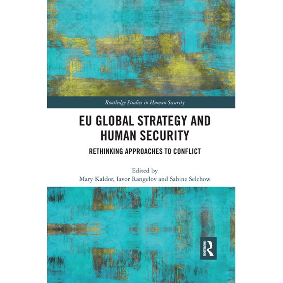 Routledge Studies in Human Security EU Global Strategy and Human Security: Rethinking Approaches to Conflict, (Paperback)