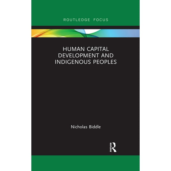Routledge Studies in Indigenous Peoples Human Capital Development and Indigenous Peoples, (Paperback)