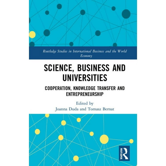 Routledge Studies in International Busin Science, Business and Universities: Cooperation, Knowledge Transfer and Entrepreneurship, (Hardcover)