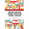 thumbnail image 1 of Routledge Studies in Irish Literature Austerity and Irish Women's Writing and Culture, 1980-2020, (Hardcover), 1 of 1