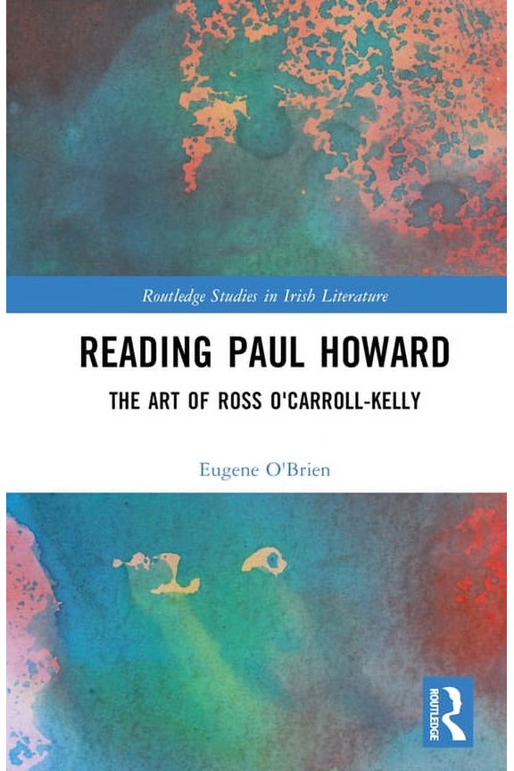 Routledge Studies in Irish Literature Reading Paul Howard: The Art of Ross O'Carroll-Kelly, (Hardcover)