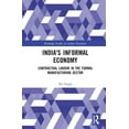 thumbnail image 1 of Routledge Studies in Labour Economics India's Informal Economy: Contractual Labour in the Formal Manufacturing Sector, (Hardcover), 1 of 1