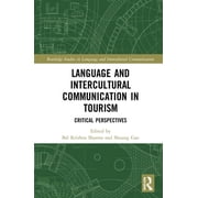 Routledge Studies in Language and Interc Language and Intercultural Communication in Tourism Critical Perspectives, Hardcover