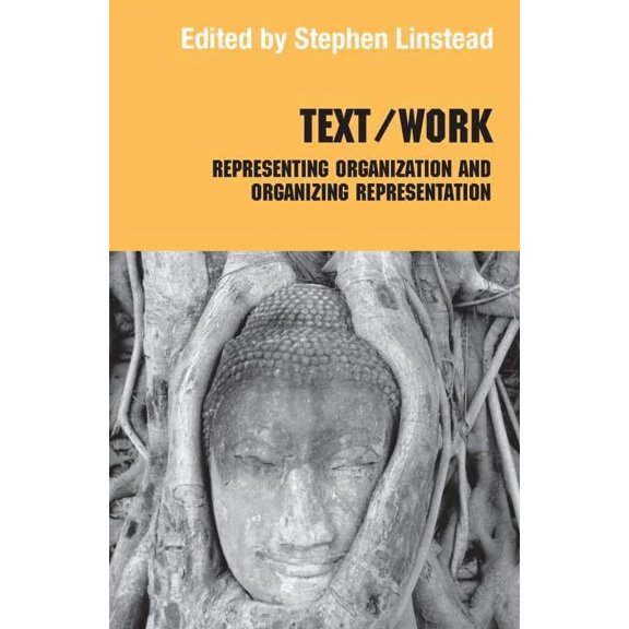 Routledge Studies in Management, Organiz Text/Work: Representing Organization and Organizing Representation, (Paperback)
