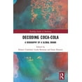 thumbnail image 1 of Routledge Studies in Marketing Decoding Coca-Cola: A Biography of a Global Brand, (Paperback), 1 of 1