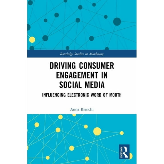 Routledge Studies in Marketing Driving Consumer Engagement in Social Media: Influencing Electronic Word of Mouth, (Paperback)