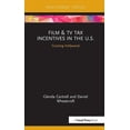 thumbnail image 1 of Routledge Studies in Media Theory and Pr Film & TV Tax Incentives in the U.S.: Courting Hollywood, (Hardcover), 1 of 1
