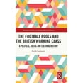 Routledge Studies in Modern British Hist The Football Pools and the