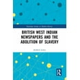 thumbnail image 1 of Routledge Studies in Modern History British West Indian Newspapers and the Abolition of Slavery, (Hardcover), 1 of 1