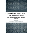 thumbnail image 1 of Routledge Studies in Modern History Citizens and Subjects of the Italian Colonies: Legal Constructions and Social Practices, 1882-1943, (Paperback), 1 of 1