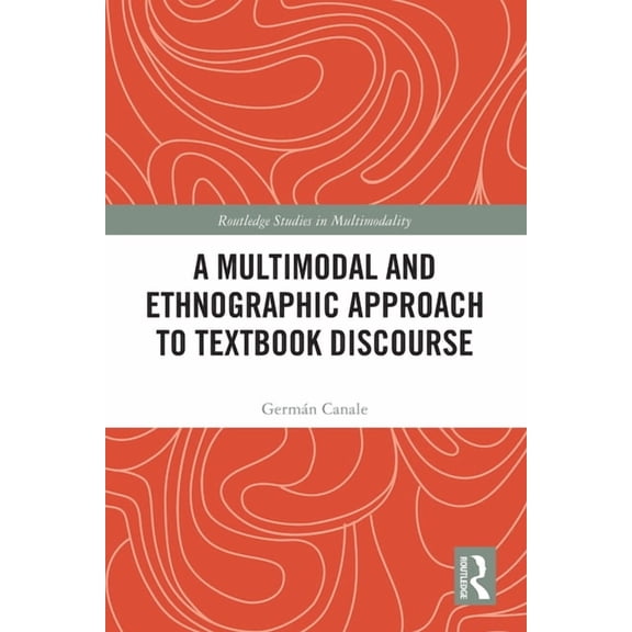 Routledge Studies in Multimodality A Multimodal and Ethnographic Approach to Textbook Discourse, (Paperback)