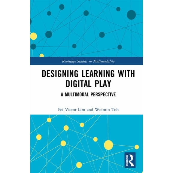 Routledge Studies in Multimodality Designing Learning with Digital Play: A Multimodal Perspective, (Hardcover)