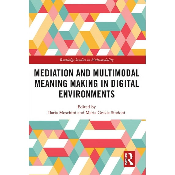 Routledge Studies in Multimodality Mediation and Multimodal Meaning Making in Digital Environments, (Paperback)