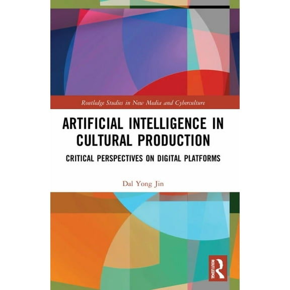 Routledge Studies in New Media and Cyber Artificial Intelligence in Cultural Production: Critical Perspectives on Digital Platforms, (Paperback)