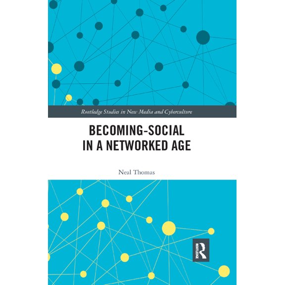 Routledge Studies in New Media and Cyber Becoming-Social in a Networked Age, (Paperback)