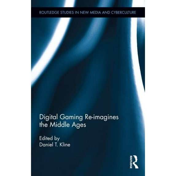 Routledge Studies in New Media and Cyber Digital Gaming Re-imagines the Middle Ages, (Hardcover)