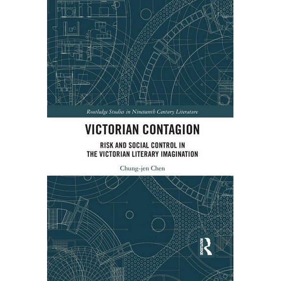 Routledge Studies in Nineteenth Century Victorian Contagion: Risk and Social Control in the Victorian Literary Imagination, (Paperback)