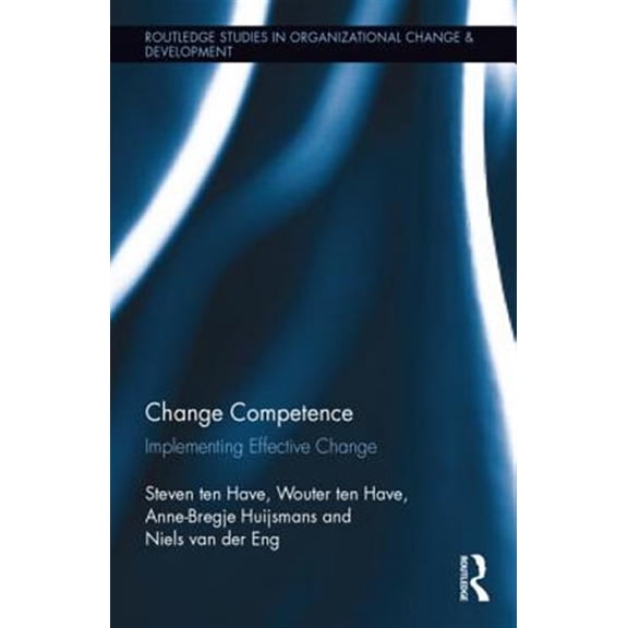 Pre-Owned Routledge Studies in Organizational Change & Development: Change Competence: Implementing Effective Change (Hardcover)