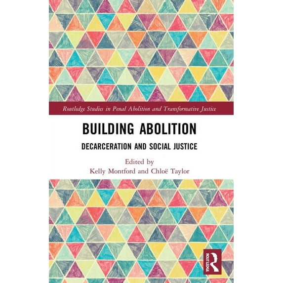 Routledge Studies in Penal Abolition and Building Abolition: Decarceration and Social Justice, (Paperback)