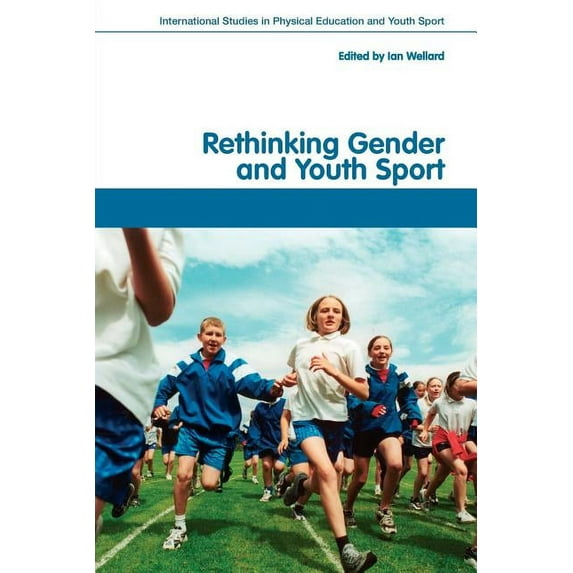 Routledge Studies in Physical Education Rethinking Gender and Youth Sport, Book 2, (Paperback)