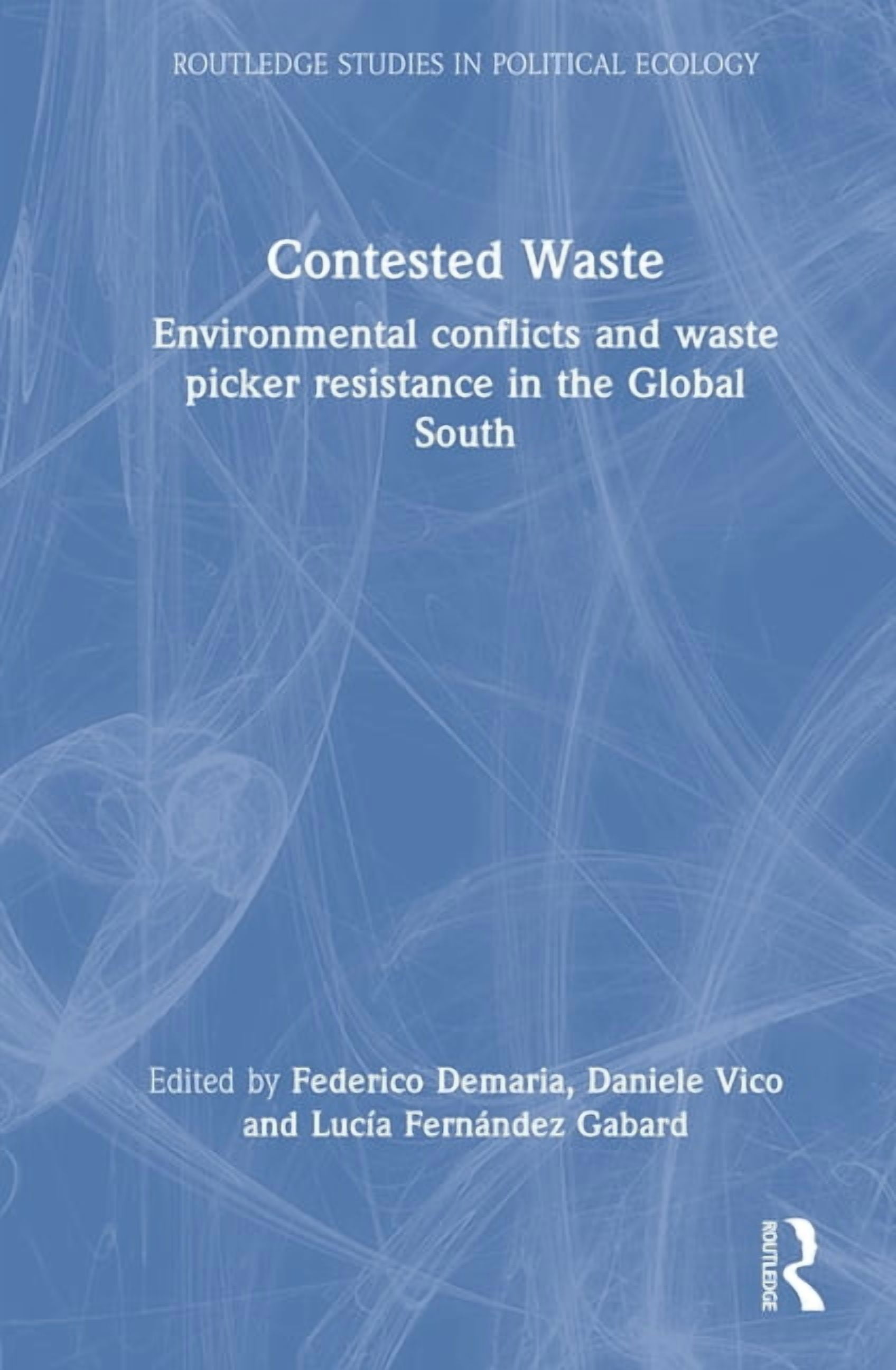 Routledge Studies in Political Ecology Contested Waste: Environmental ...