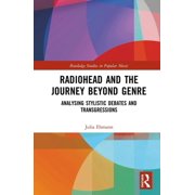 Routledge Studies in Popular Music Radiohead and the Journey Beyond Genre Analysing Stylistic Debates and Transgressions, Hardcover