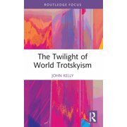 Routledge Studies in Radical History and The Twilight of World Trotskyism, Paperback
