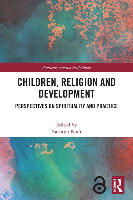 Routledge Studies in Religion Children, Religion and Development: Perspectives on Spirituality and Practice, (Hardcover)