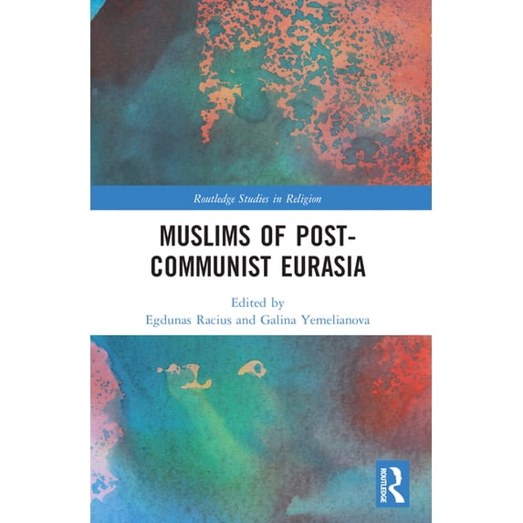 Routledge Studies in Religion Muslims of Post-Communist Eurasia, (Paperback)