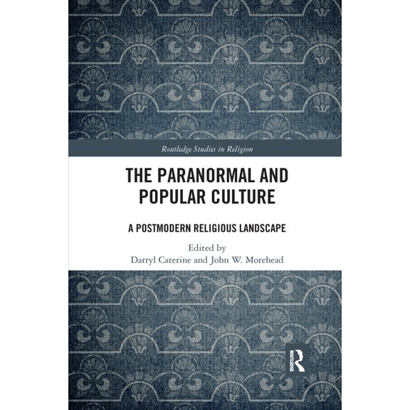 Routledge Studies in Religion The Paranormal and Popular Culture: A Postmodern Religious Landscape, (Paperback)