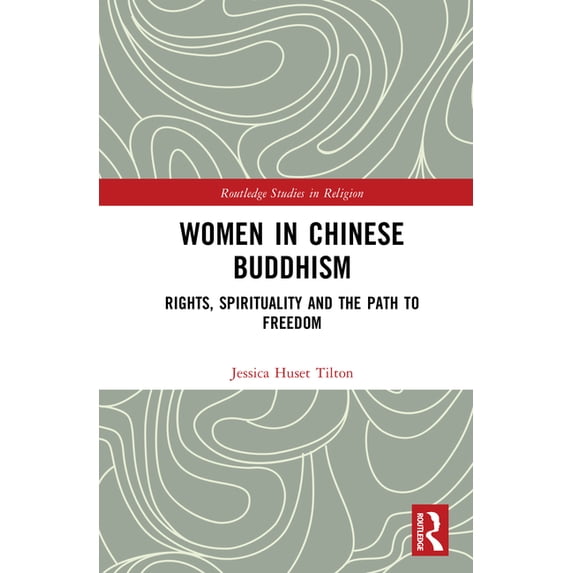 Routledge Studies in Religion Women in Chinese Buddhism: Rights, Spirituality and the Path to Freedom, (Hardcover)