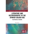 thumbnail image 1 of Routledge Studies in Renaissance Literat Literature and Historiography in the Spanish Golden Age: The Poetics of History, (Hardcover), 1 of 1