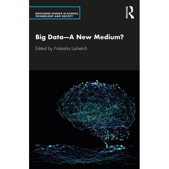 Routledge Studies in Science, Technology Big Data--A New Medium?, (Paperback)