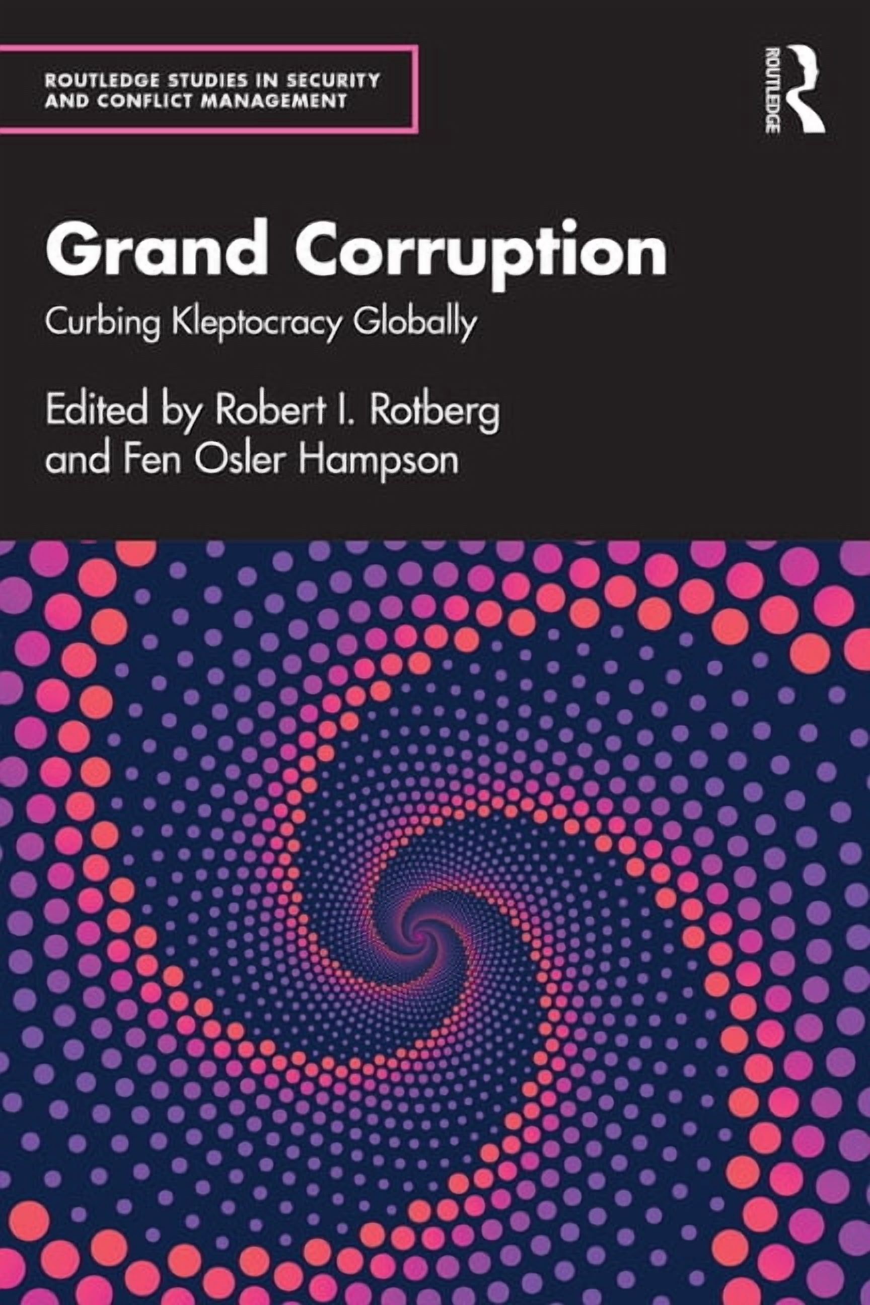 Routledge Studies in Security and Confli Grand Corruption: Curbing Kleptocracy Globally, (Paperback)