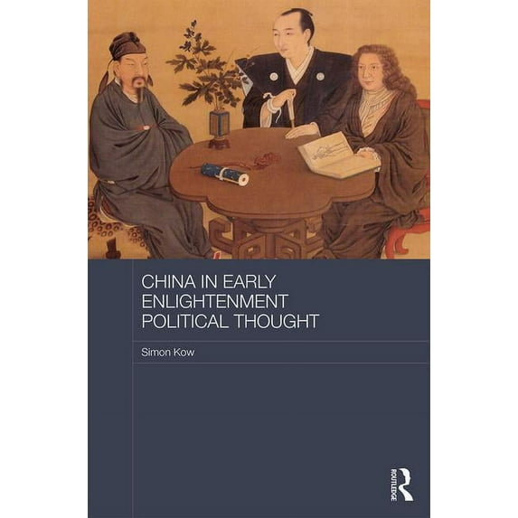 Routledge Studies in Social and Politica China in Early Enlightenment Political Thought, (Hardcover)