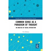 Routledge Studies in Social and Politica Common Sense as a Paradigm of Thought An Analysis of Social Interaction, Paperback
